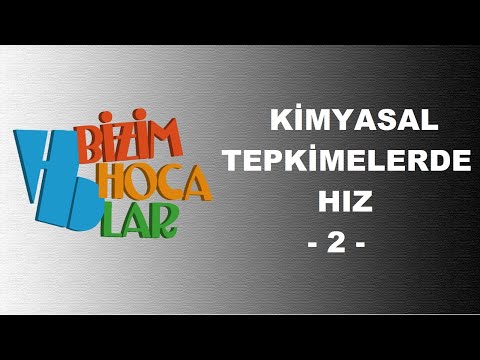 KİMYASAL TEPKİMELERDE HIZ 2 - 11. SINIF - AYT