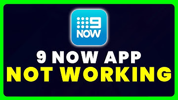 9Now App Not Working: How to Fix 9Now App Not Working
