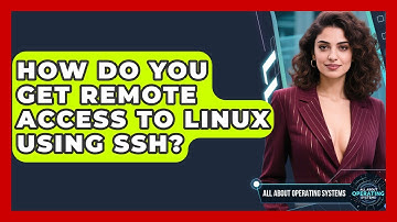 How Do You Get Remote Access To Linux Using SSH? - All About Operating Systems