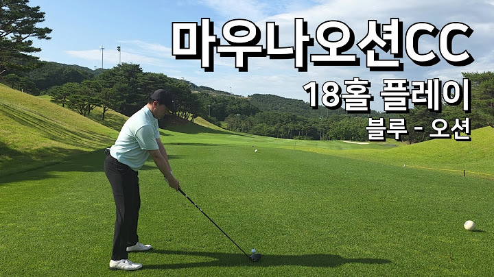 4K / 마우나오션CC 블루 오션 / 2부 18홀 플레이 / 아마추어 직장인 독학 골퍼