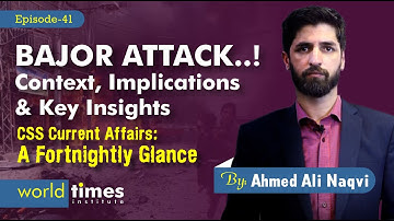 Bajor Attack: Context, Implications, and Key Insights | A Fortnightly Glance | Ahmad Ali Naqvi Ep:41