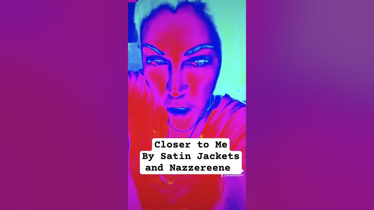 Closer to Me by Satin Jackets and Nazzereene..Love the song Closer to Me by Satin Jackets and Nazzereene..Love the song