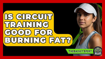 Is Circuit Training Good For Burning Fat? - The Racket Xpert