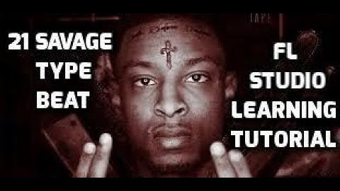 HOW TO MAKE A 21 SAVAGE TYPE BEAT IN FL STUDIO 12 - FL STUDIO BEGINNER TUTORIALS