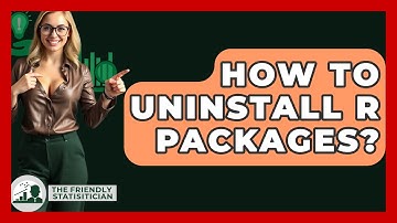 How To Uninstall R Packages? - The Friendly Statistician
