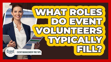 What Roles Do Event Volunteers Typically Fill?