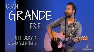 CUÁN GRANDE ES ÉL / Jafet Samayoa (En Vivo) chords