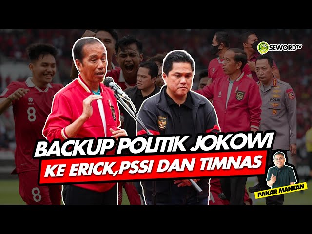 Alifurrahman: BACKUP POLITIK JOKOWI KE ERICK, PSSI DAN TIMNAS class=