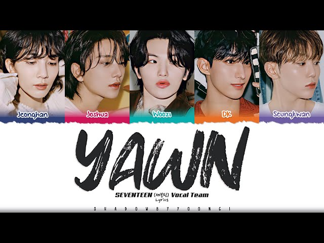 SEVENTEEN (Vocal Team) 'Yawn (하품)' Lyrics [Color Coded Han_Rom_Eng] | ShadowByYoongi class=