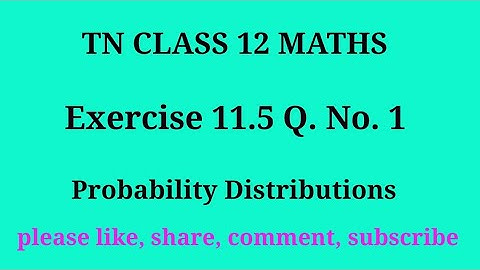 Tn 12 maths | exercise 11.5| q. no.1|chapter 11| probability Distribution | gmrrao maths |