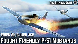 When An Allied Ace Actually Fought Against P-51 Mustangs