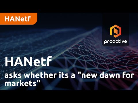 HANetf launches H1 review and asks whether its a "new dawn for markets"