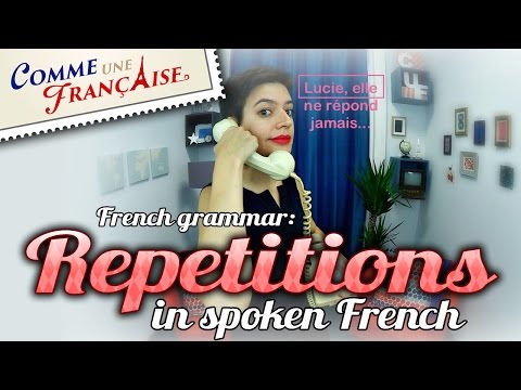 French Grammar: Repetitions in Spoken French