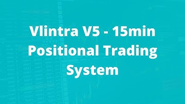 Vlintra V5 -   Nifty Futures 15min Long /Short Positional Trading System