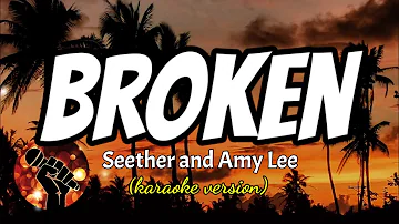 BROKEN - SEETHER AND AMY LEE (karaoke version)