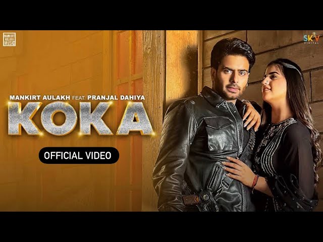KOKA (Official Video) Mankirt Aulakh | Simar Kaur | Pranjal Dahiya | New Punjabi Song 2023 class=