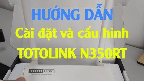 [Vi Tính Đông Quân] Giới thiệu và hướng dẫn cấu hình thiết bị mở rộng sóng Totolink N350RT