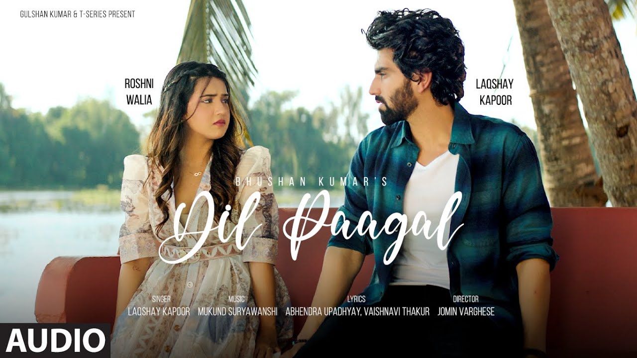 ⁣Dil Paagal (Full Audio) - Laqshay Kapoor, Roshni Walia | Mukund Suryawanshi, Abhendra, Vaishnavi