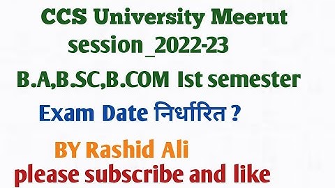 B.A,B.SC,B.COM Ist semester Exam Date Declared CCS University Meerut BY Rashid Ali cs study bc