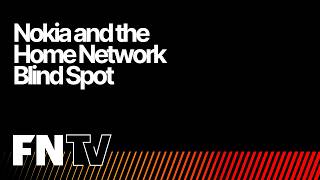 Nokia & the Home Network Blind Spot