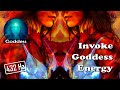 Invoke/Summon your Feminine/Goddess Energy/Power