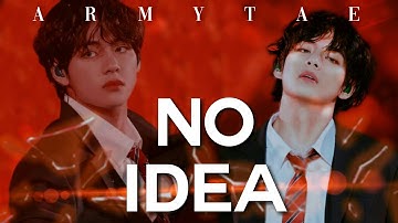BTS ● TAEHYUNG - NO IDEA【FMV】