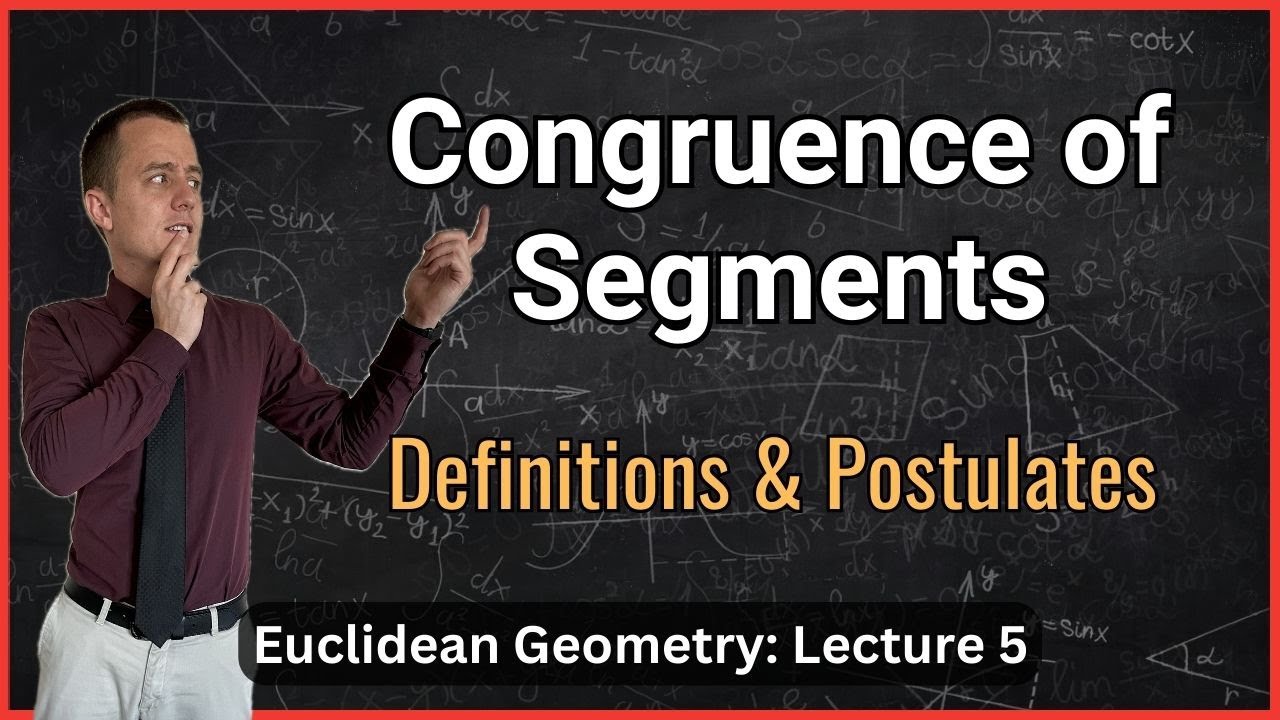 Postulates and Definitions Concerning Congruence – Lecture 5 (Geometry)
