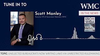 Scott Manley on Vicki McKenna Show | Unelected Bureaucrats Writing Laws Via Unrestricted Rulemaking