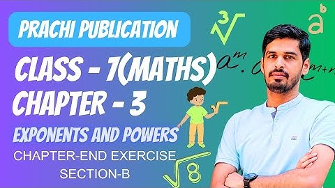 Class 7 Prachi Book Ch 3(Exponents and Powers) Chapter-End Exercise Section-B #maths #cbse