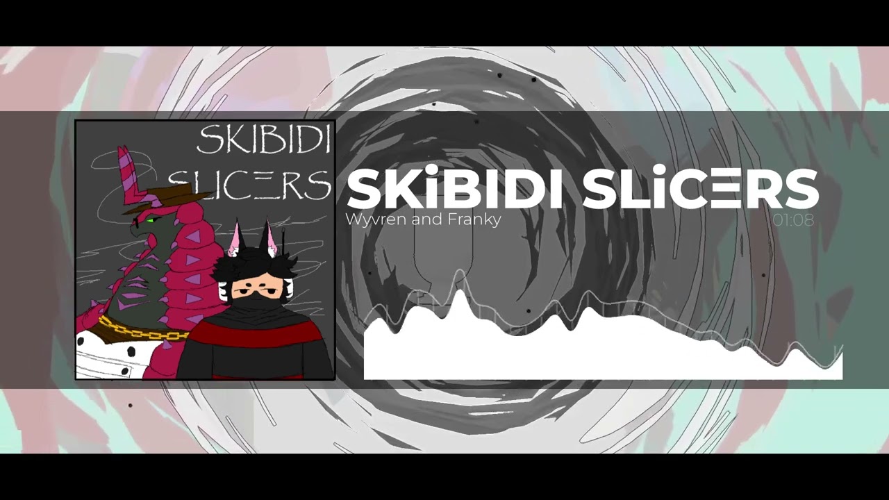 [RUSHER] SKiBIDI SLiCΞRS - Wyvren and Franky