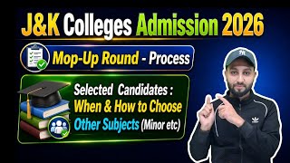 Doubts - Mop-Up Round & When & How to Choose Other Subjects (J&K Colleges 2026)
