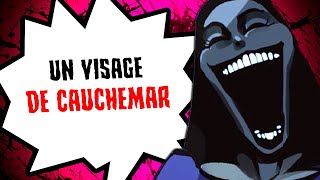 Un visage de CAUCHEMAR...