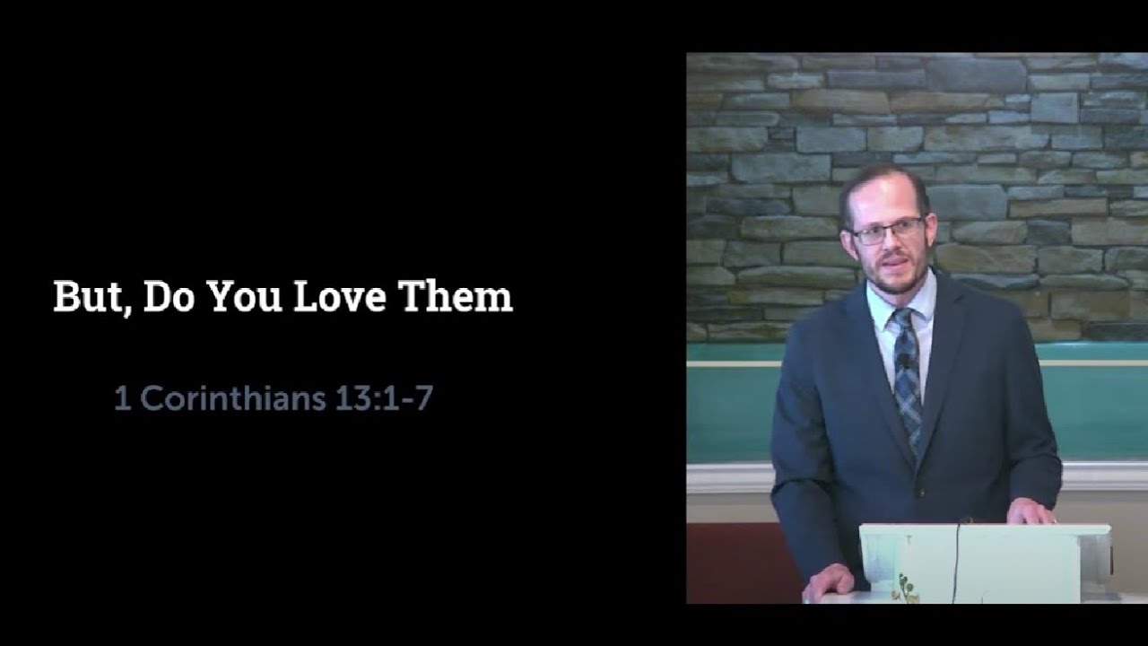 But, Do You Love Them (1 Corinthians 13:1-7) 