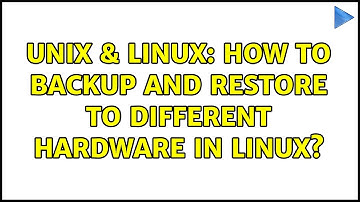 Unix & Linux: How to backup and restore to different hardware in Linux? (2 Solutions!!)
