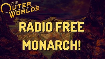 Radio Free Monarch - The Outer Worlds P13 (PC)