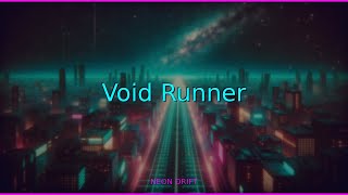 🎮 Void Runner — Cyberpunk Synthwave Beats | Neon Drift