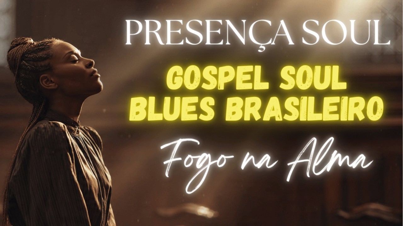 FOGO NA ALMA 🔥 | Gospel Soul Blues que Vai Tocar Seu Espírito