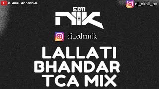 LALLATI BHANDAR TCA MIX BY DJ EDM NIK