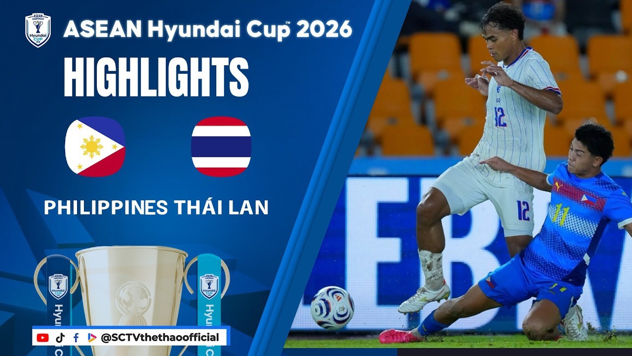 HIGHLIGHTS PHILIPPINES - THÁI LAN || ASEAN HYUNDAI CUP 2026 || SCTV THỂ THAO