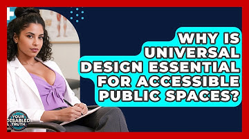 Why Is Universal Design Essential For Accessible Public Spaces? - Your Disabled Truth