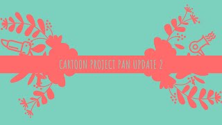 Cartoon Project Pan Update 2