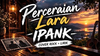 PERCERAIAN LARA – IPANK | AI COVER | Versi AI Penuh Perasaan 💔🎶