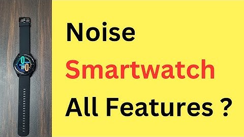 Noise Smartwatch All Features | Noise Watch All Features - Explained In Hindi