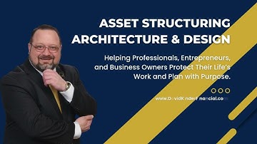 Welcome to Asset Structuring Architecture & Design with David H. Kinder, RFC®, ChFC®, CLU®