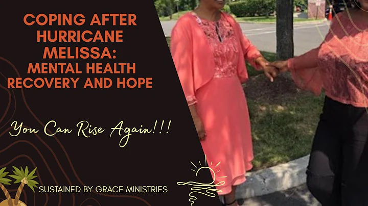 Coping After Hurricane Melissa: Mental Health Recovery and Hope