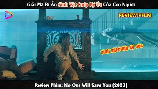 Giải Mã Bí Ẩn Sinh Vật Cướp Ký Ức Của Con Người | Review Phim No One Will Save You