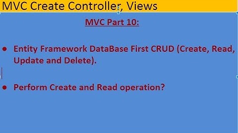 MVC Part 10 MVC Entity Framework Database First Perform CRUD (Create and Read Operation)