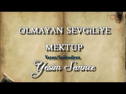 OLMAYAN SEVGiLiYE MEKTUP- Yazan/Seslendiren: Yesim Sevince