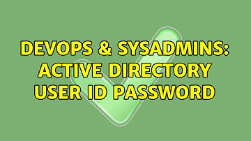 DevOps & SysAdmins: Active Directory user ID Password (3 Solutions!!)