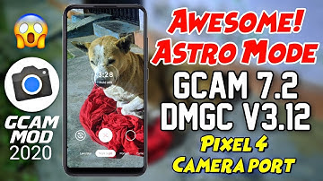 Gcam 7.2 DMGC v3.12 MOD | Awesome Astro Mode | Google Pixel 4 Stock Camera Port